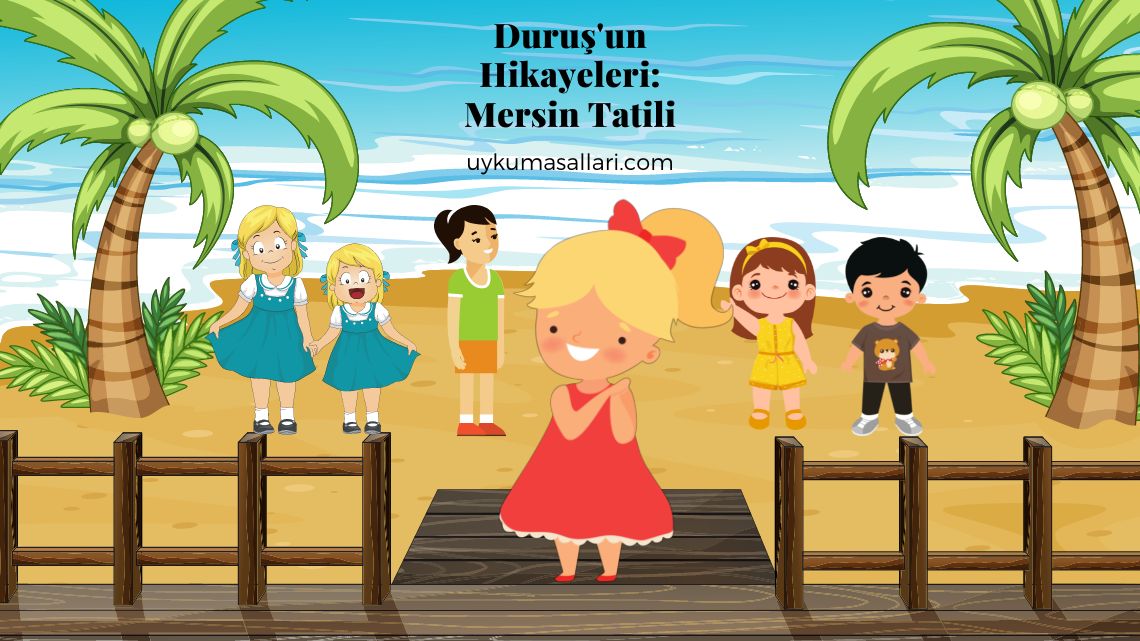 Duruş’un Hikayeleri: Mersin Tatili